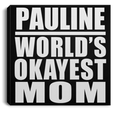 Pauline World's Okayest Mom - Canvas Square