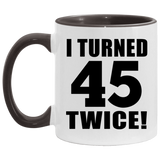 90th Birthday I Turned 45 Twice - 11oz Accent Mug Black