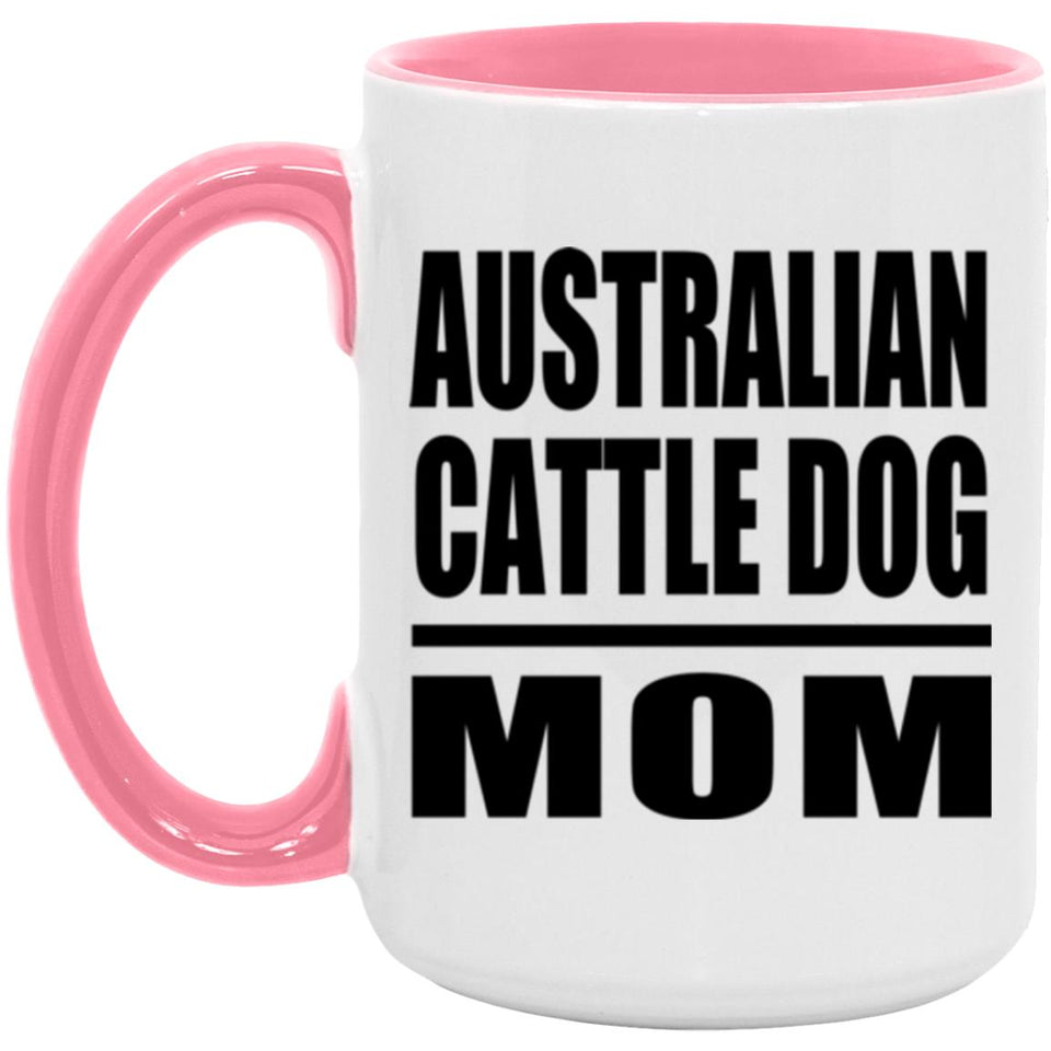 Australian Cattle Dog Mom - 15oz Accent Mug Pink