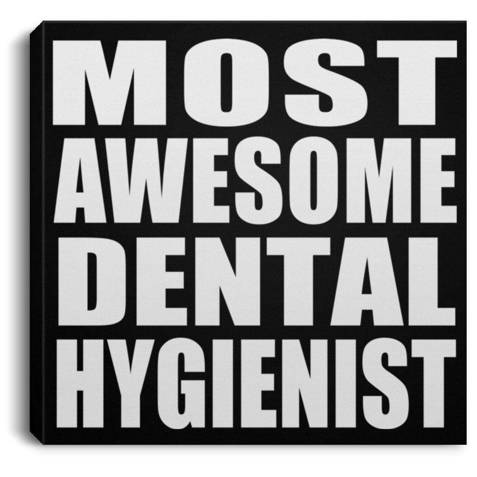 Most Awesome Dental Hygienist - Canvas Square