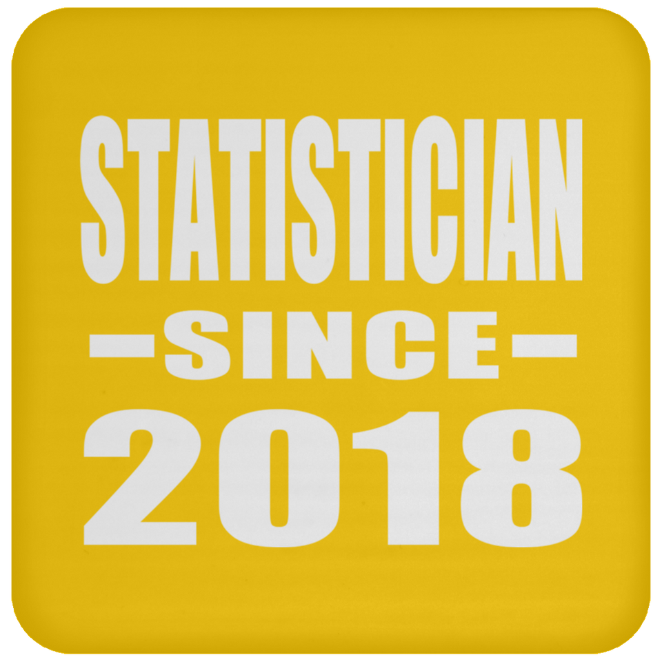 Statistician Since 2018 - Drink Coaster