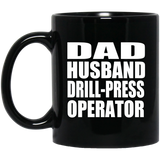 Dad Husband Drill-Press Operator - 11oz Coffee Mug Black