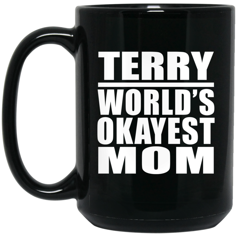 Terry World's Okayest Mom - 15 Oz Coffee Mug Black