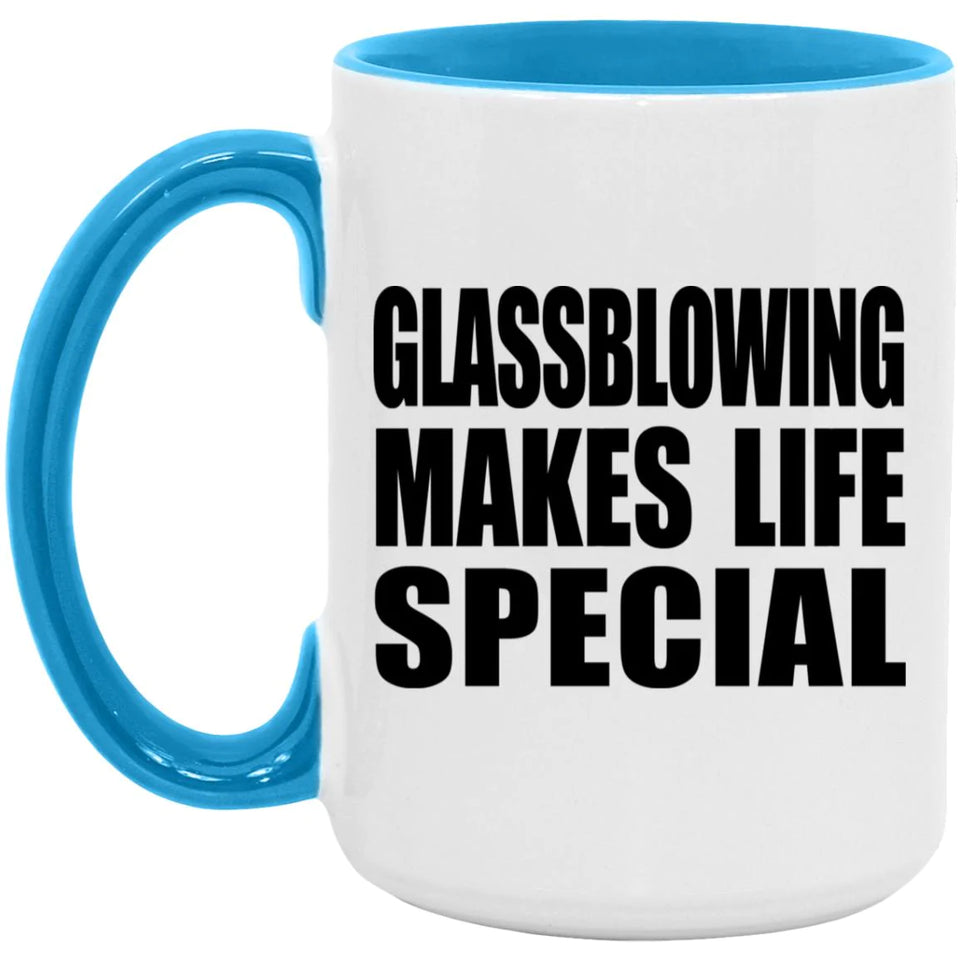 Glassblowing Makes Life Special - 15oz Accent Mug Blue