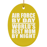 Air Force By Day World's Best Mom By Night - Oval Ornament