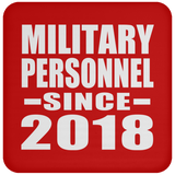 Military Personnel Since 2018 - Drink Coaster