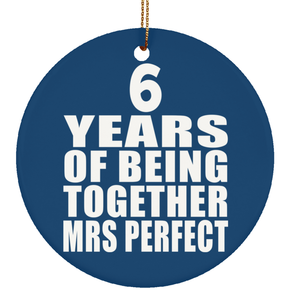 6th Anniversary 6 Years Of Being Mrs Perfect - Circle Ornament