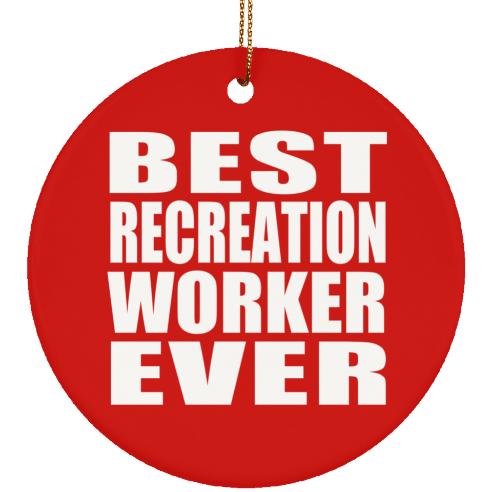 Best Recreation Worker Ever - Circle Ornament