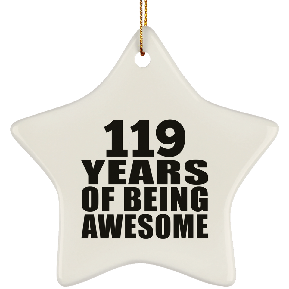 119th Birthday 119 Years Of Being Awesome - Star Ornament