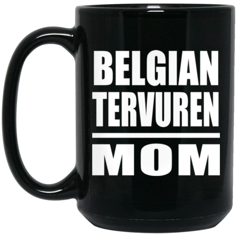 Belgian Tervuren Mom - 15oz Coffee Mug Black