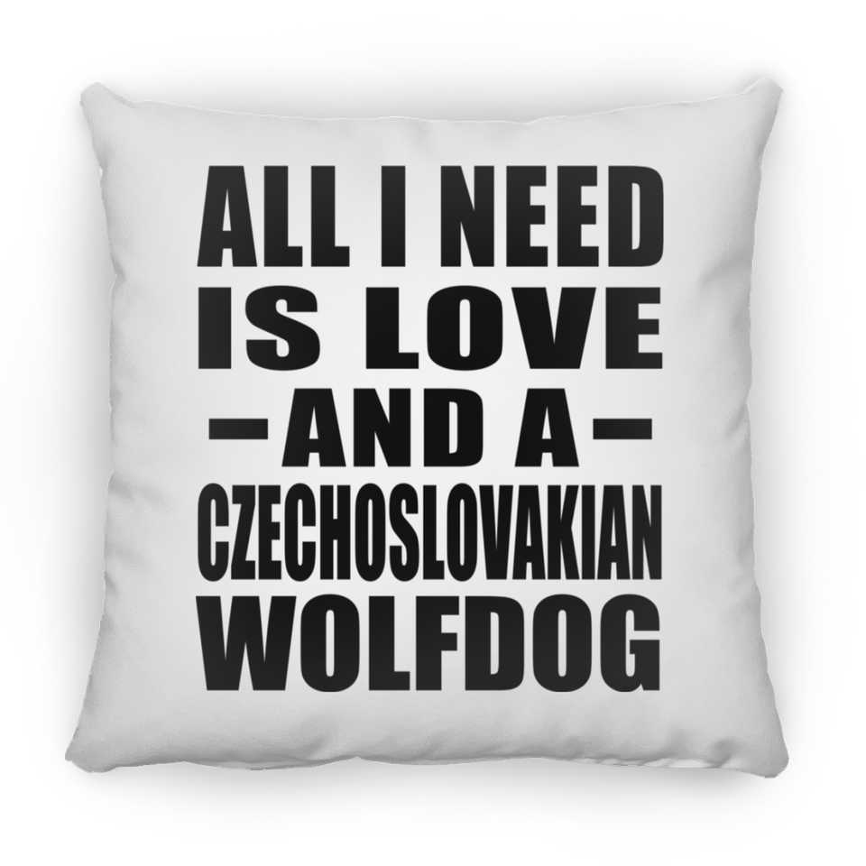 All I Need Is Love And A Czechoslovakian Wolfdog - Throw Pillow