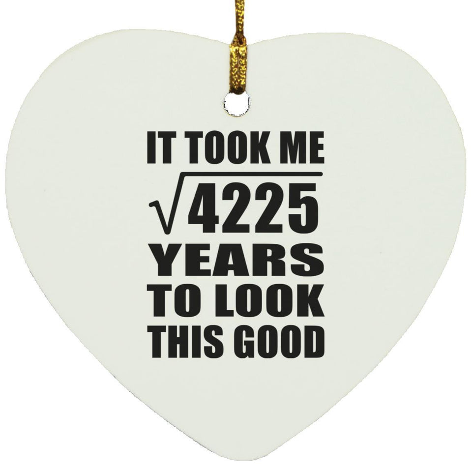 65th Birthday Took Square Root of 4225 Years To Look Good - Heart Ornament