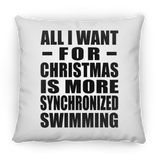All I Want For Christmas Is More Synchronized Swimming - Throw Pillow