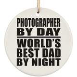 Photographer By Day World's Best Dad By Night - Circle Ornament