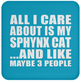 All I Care About Is My Sphynx Cat - Drink Coaster