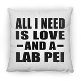 All I Need Is Love And A Lab Pei - Throw Pillow