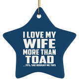 I Love My Wife More Than Toad - Star Ornament