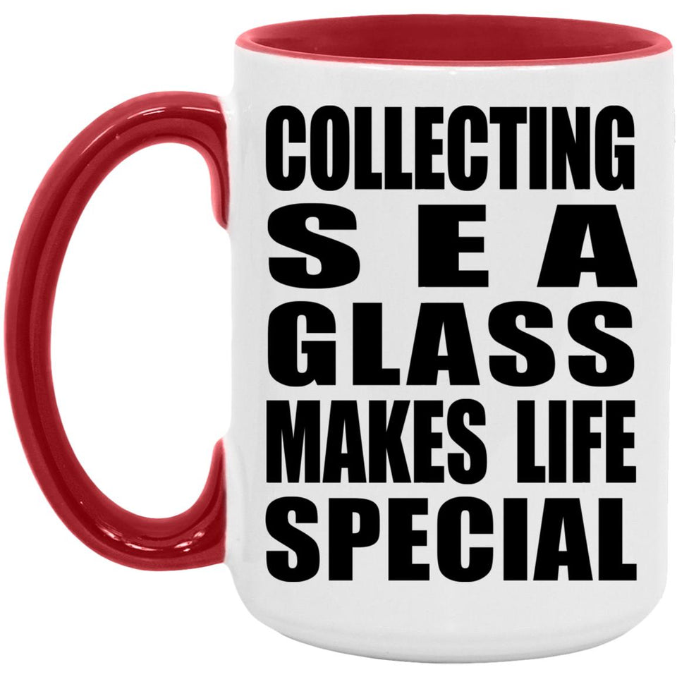 Collecting Sea Glass Makes Life Special - 15oz Accent Mug Red