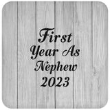 First Year As Nephew 2023 - Drink Coaster F