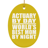 Actuary By Day World's Best Mom By Night - Oval Ornament
