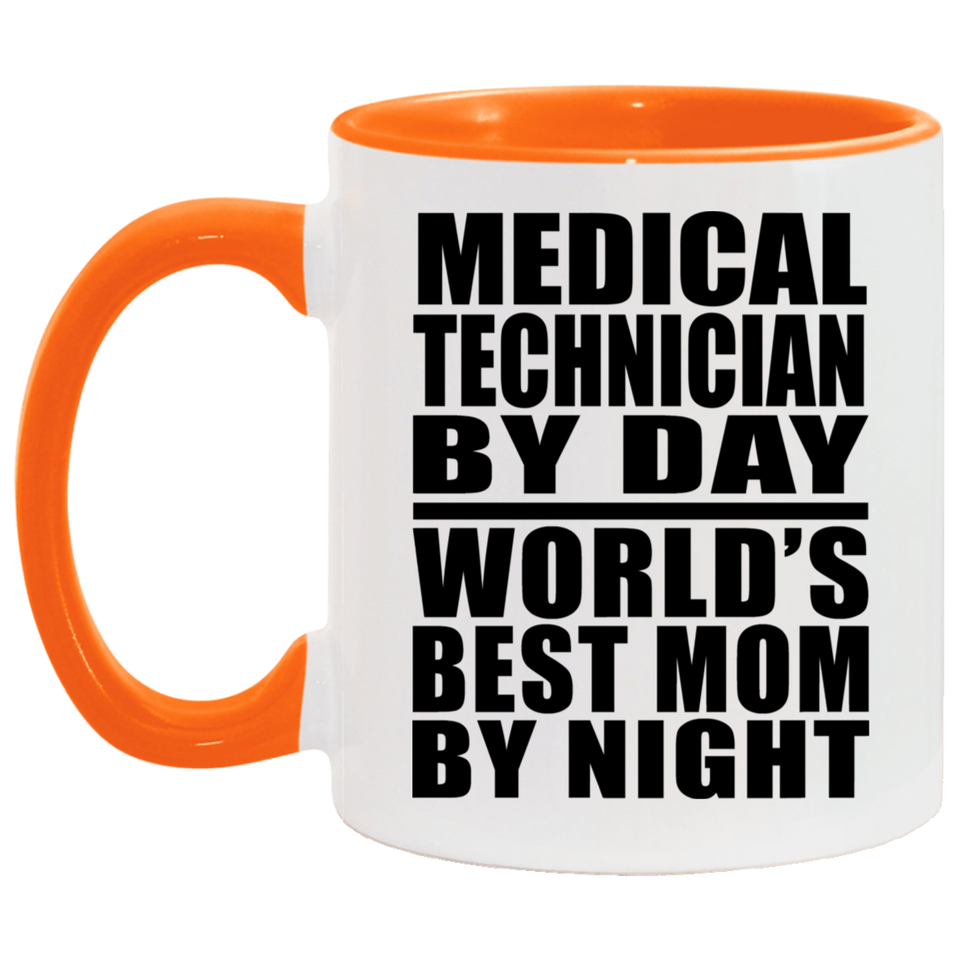 Medical Technician By Day World's Best Mom By Night - 11oz Accent Mug Orange