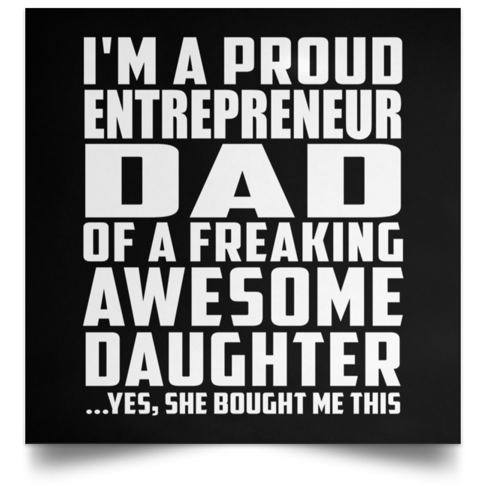 Proud Entrepreneur Dad Of Awesome Daughter - Poster Square