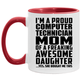 Proud Computer Technician Mom Of Awesome Daughter - 11oz Accent Mug Red