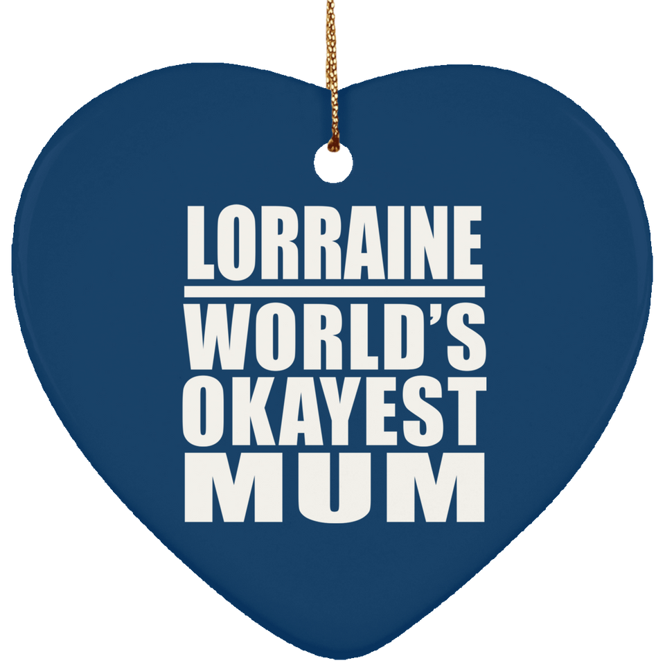 Lorraine World's Okayest Mum - Heart Ornament