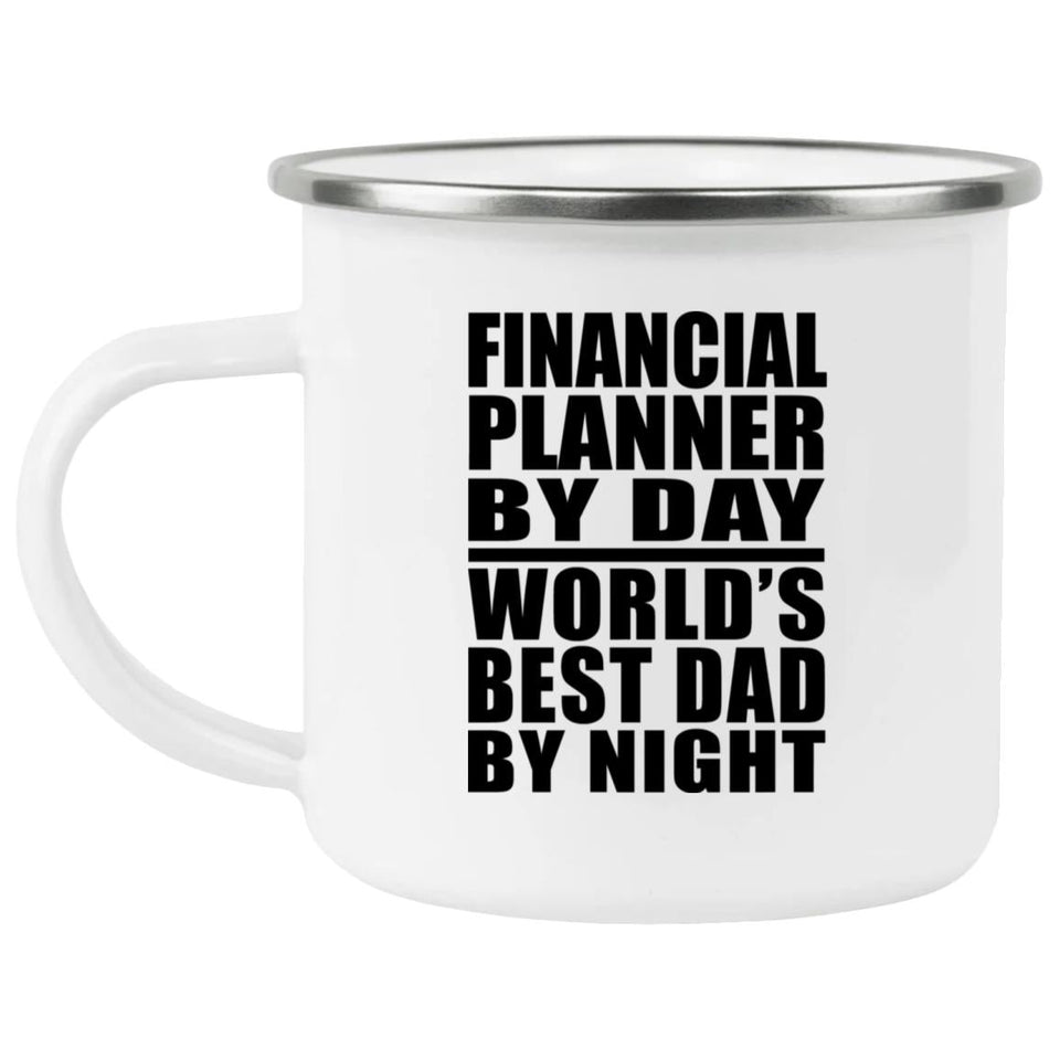 Financial Planner By Day World's Best Dad By Night - 12oz Camping Mug