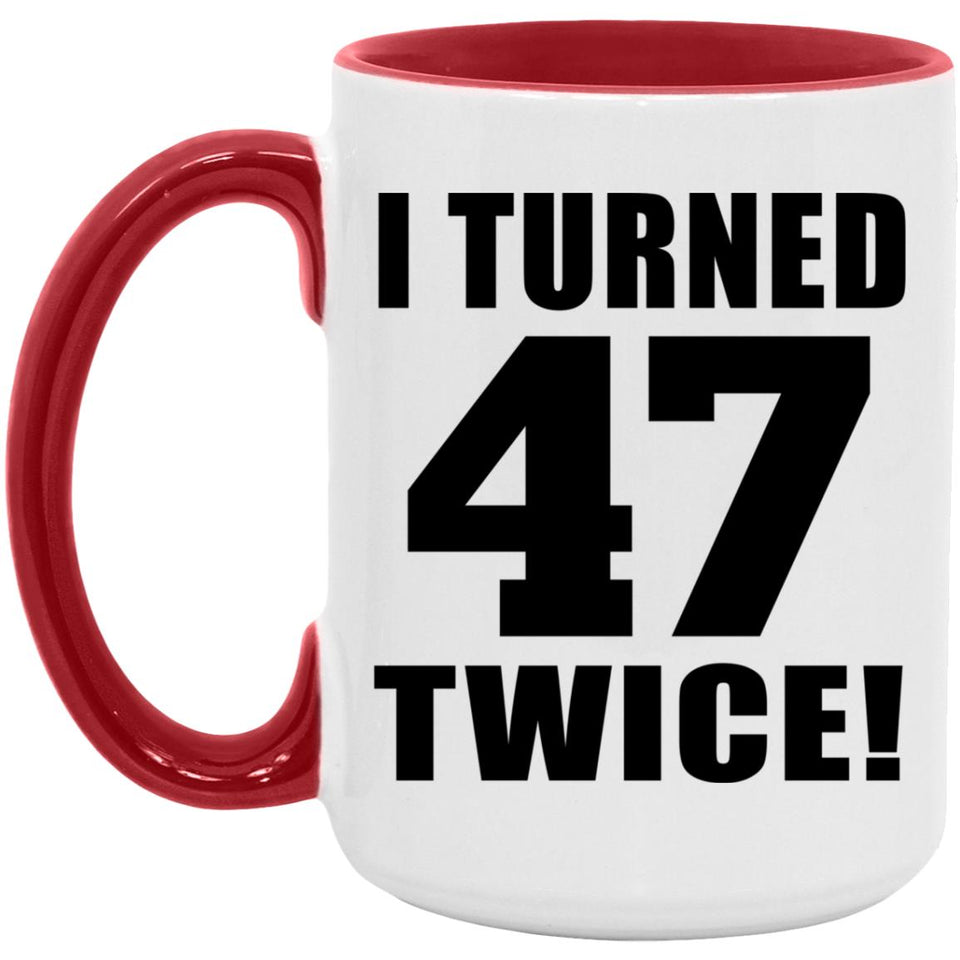 94th Birthday I Turned 47 Twice - 15oz Accent Mug Red