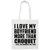 I Love My Boyfriend More Than Croquet - Tote Bag White