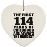 114th Birthday First 114 Years of Childhood Are The Hardest - Heart Ornament