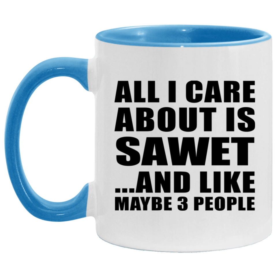 All I Care About Is Sawet - 11oz Accent Mug Blue