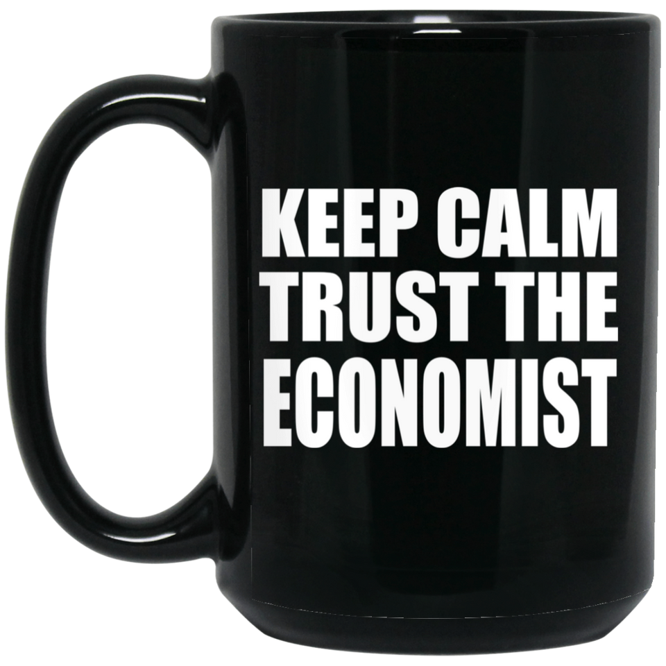Keep Calm and Trust The Economist - 15oz Coffee Mug Black