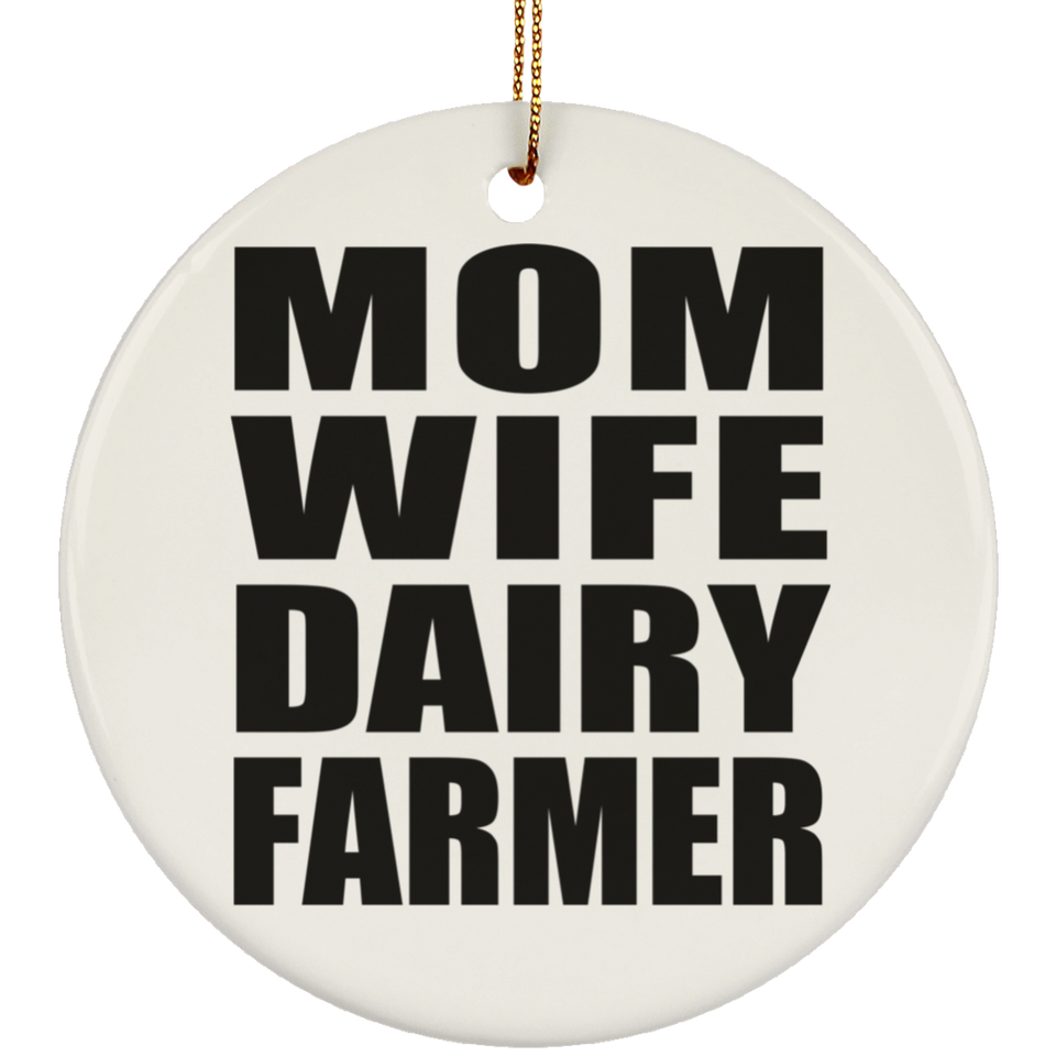 Mom Wife Dairy Farmer - Circle Ornament