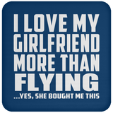 I Love My Girlfriend More Than Flying - Drink Coaster
