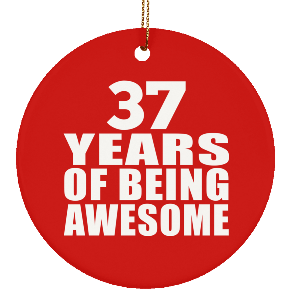 37th Birthday 37 Years Of Being Awesome - Circle Ornament