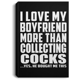 I Love My Boyfriend More Than Collecting Cocks - Canvas Portrait