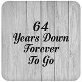 64th Anniversary 64 Years Down Forever To Go - Drink Coaster F