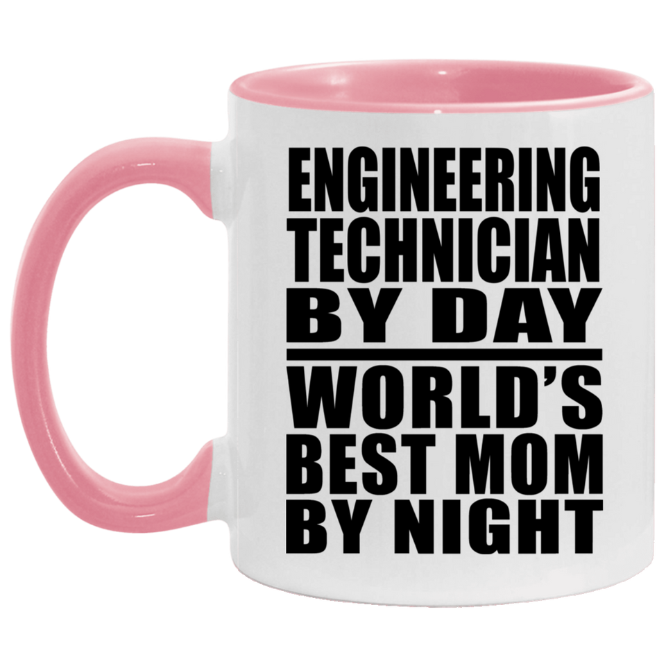 Engineering Technician By Day World's Best Mom By Night - 11oz Accent Mug Pink