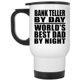 Bank Teller By Day World's Best Dad By Night - White Travel Mug