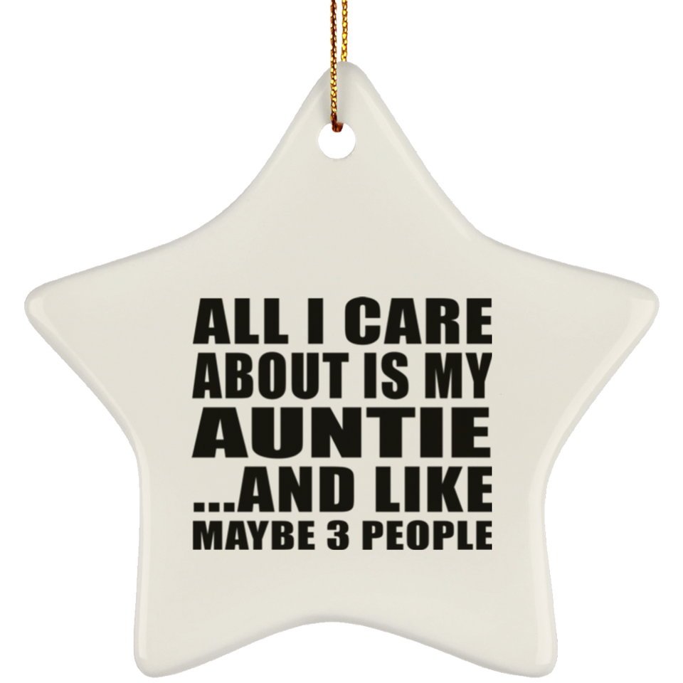 All I Care About Is My Auntie - Star Ornament