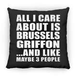 All I Care About Is Brussels Griffon - Throw Pillow Black