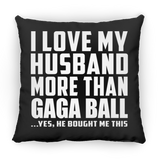 I Love My Husband More Than Gaga Ball - Throw Pillow Black