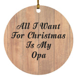 All I Want For Christmas Is My Opa - Circle Ornament C