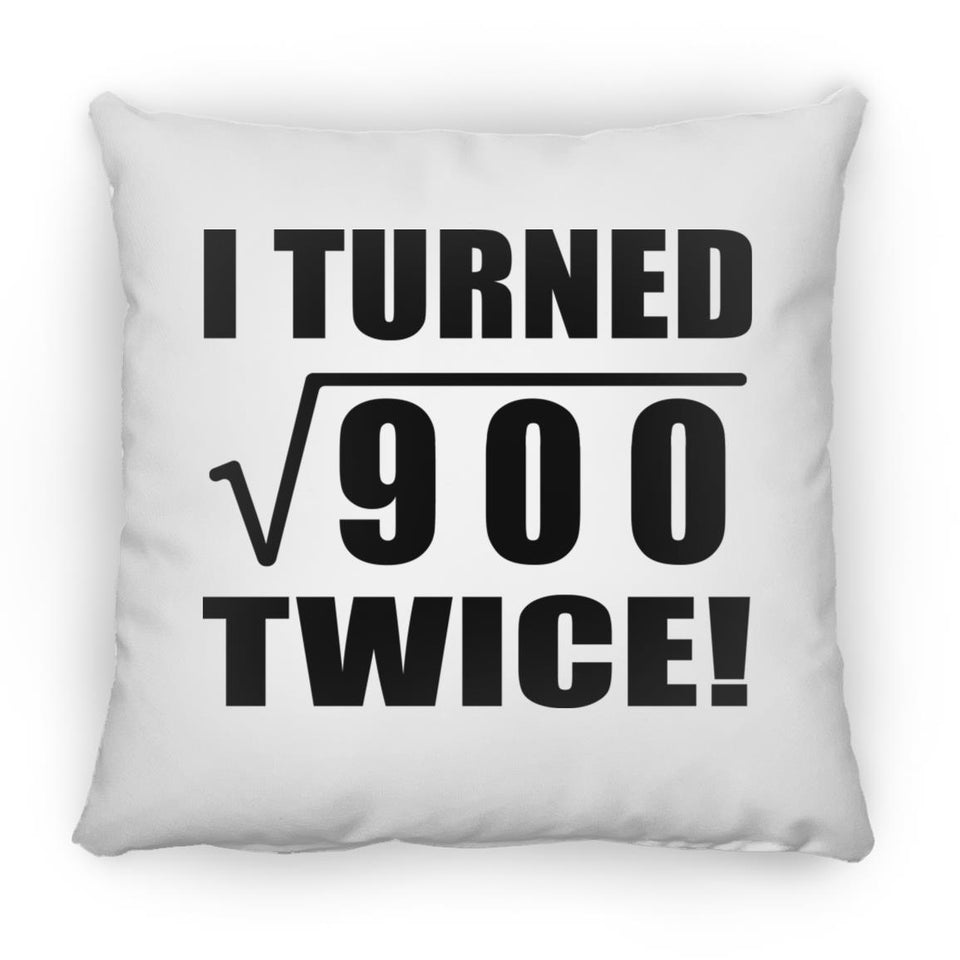 60th Birthday I Turned Square Root of 900 Twice - Throw Pillow