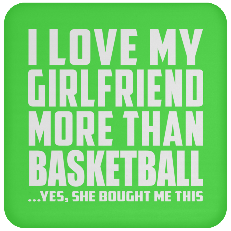 I Love My Girlfriend More Than Basketball - Drink Coaster
