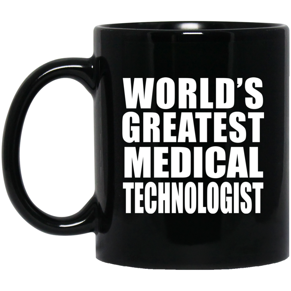 World's Greatest Medical Technologist - 11 Oz Coffee Mug