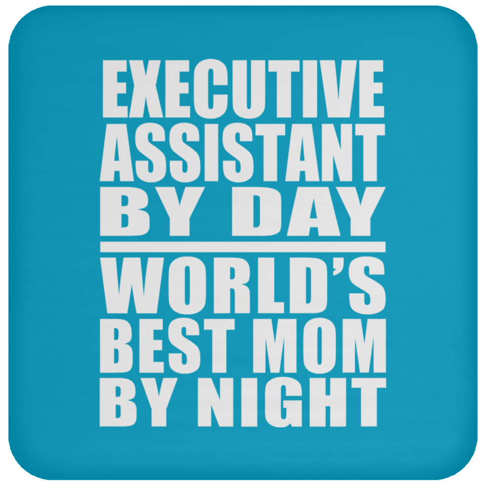 Executive Assistant By Day World's Best Mom By Night - Drink Coaster