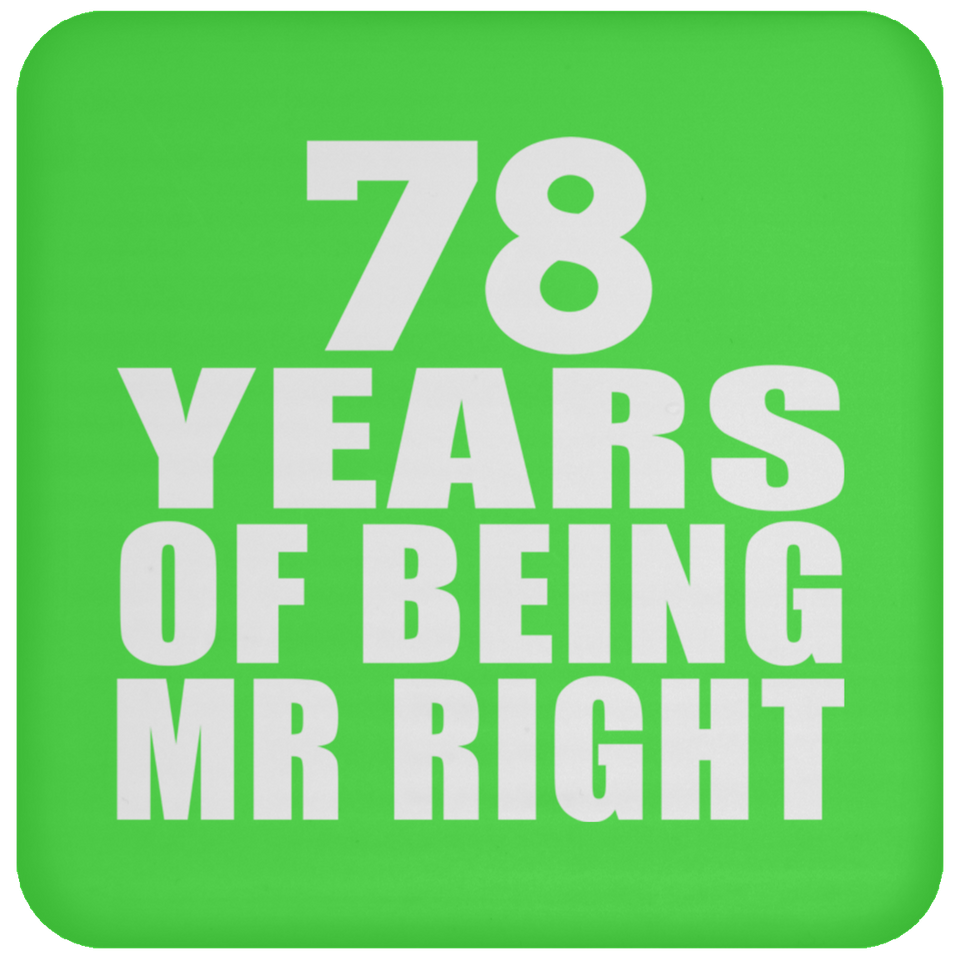 78th Anniversary 78 Years Of Being Mr Right - Drink Coaster
